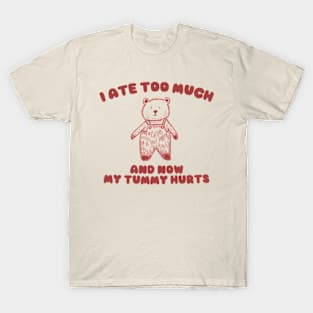 I Ate Too Much And My Tummy Hurts - Cartoon Meme Top, Vintage Cartoon Sweater, Unisex T-Shirt